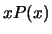 $ xP(x)$