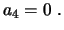 $\displaystyle a_4=0 \ .
$