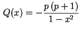 $ \displaystyle\,Q(x)=-\frac{p\,(p+1)}{1-x^2}\,$