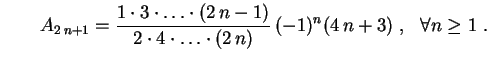 $\displaystyle \qquad
A_{2\,n+1}=\frac{1\cdot3\cdot\ldots\cdot(2\,n-1)}
{2\cdot4\cdot\ldots\cdot(2\,n)}\,(-1)^n(4\,n+3) \ ,
\ \ \forall n\geq 1 \ .
$