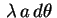 $ \,\lambda\,a\,d\theta\,$