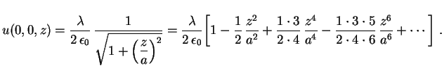 $\displaystyle u(0,0,z)=\frac{\lambda}{2\,\epsilon_0}\,
\frac{1}{\displaystyle\s...
...{a^4}-
\frac{1\cdot3\cdot5}{2\cdot4\cdot6}\,\frac{z^6}{a^6}+\cdots
\biggr] \ .
$