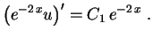 $\displaystyle \bigl(e^{-2\,x}u\bigr)'=C_1\,e^{-2\,x} \ .
$