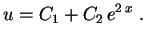 $\displaystyle u=C_1+C_2\,e^{2\,x} \ .
$