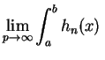 $\displaystyle \lim_{p\rightarrow\infty}\int_a^bh_n(x)\,$