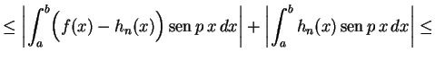 $\displaystyle \leq\left\vert\int_a^b\Bigl(f(x)-h_n(x)\Bigr)
\,\text{sen}\,p\,x\,dx\right\vert+\left\vert\int_a^b
h_n(x)\,\text{sen}\,p\,x\,dx\right\vert\leq
$