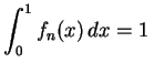 $ \displaystyle\int_0^1f_n(x)\,dx=1\,$