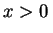 $ x>0\,$