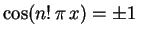 $ \cos(n!\,\pi\,x)=\pm1\,$