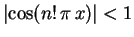$ \lvert\cos(n!\,\pi\,x)\rvert<1$