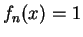 $ f_n(x)=1$