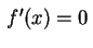 $ \,f'(x)=0\,\rule{0.0cm}{0.4cm}$