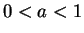$ 0<a<1$