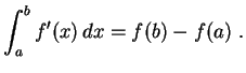 $\displaystyle \int_a^bf'(x)\,dx=f(b)-f(a) \ .
$
