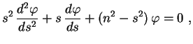 $\displaystyle s^2\,\frac{d^2\varphi}{ds^2}+s\,\frac{d\varphi}{ds}+
(n^2-s^2)\,\varphi=0 \ ,$