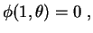 $\displaystyle \phi(1,\theta)=0 \ ,$