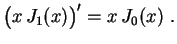 $\displaystyle \bigl(x\,J_1(x)\bigr)'=x\,J_0(x) \ .
$