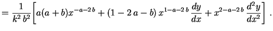 $\displaystyle =\frac{1}{k^2\,b^2}\biggl[a(a+b)x^{-a-2\,b}+
(1-2\,a-b)\,x^{1-a-2\,b}\,\frac{dy}{dx}+
x^{2-a-2\,b}\,\frac{d^2y}{dx^2}\biggr] \ .
$
