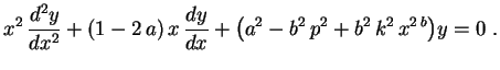 $\displaystyle x^2\,\frac{d^2y}{dx^2}+(1-2\,a)\,x\,\frac{dy}{dx}+\bigl(
a^2-b^2\,p^2+b^2\,k^2\,x^{2\,b}\bigr)y=0 \ .
$