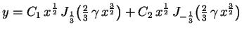 $ y=C_1\,x^\frac{1}{2}\,J_{\frac{1}{3}}\bigl(\frac{2}{3}\,\gamma\,
x^\frac{3}{2}...
...x^\frac{1}{2}\,J_{-\frac{1}{3}}\bigl(
\frac{2}{3}\,\gamma\,x^\frac{3}{2}\bigr)
$