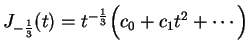 $ J_{-\frac{1}{3}}(t)=t^{-\frac{1}{3}}\Bigl(c_0+c_1t^2+\cdots\Bigr)
$