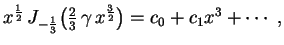 $ x^\frac{1}{2}\,J_{-\frac{1}{3}}\bigl(\frac{2}{3}\,\gamma\,
x^\frac{3}{2}\bigr)=c_0+c_1x^3+\cdots \ ,
$