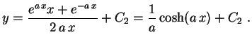 $\displaystyle y=\frac{e^{a\,x}x+e^{-a\,x}}{2\,{a\,x}}+C_2=\frac{1}{a}\cosh(a\,x)+C_2
\ .
$