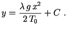 $\displaystyle y=\frac{\lambda\,g\,x^2}{2\,T_0}+C \ .
$