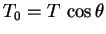 $\displaystyle T_0=T\,\cos\theta$