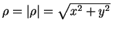 $ \rho=\lvert\rho\rvert=\sqrt{x^2+y^2}\,$