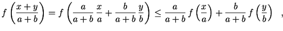 $\displaystyle f\left(\frac{x+y}{a+b}\right)=
f\left(\frac{a}{a+b}\,\frac{x}{a}...
...}\,f\left(\frac{x}{a}\right)+
\frac{b}{a+b}\,f\left(\frac{y}{b}\right) \ \ ,
$