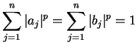 $\displaystyle \sum_{j=1}^n\,\lvert a_j\rvert^p=\sum_{j=1}^n\,\lvert b_j\rvert^p
=1
$