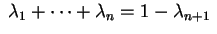 $ \;\lambda_1+\cdots+\lambda_n= 1-\lambda_{n+1}\;$