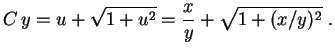 $\displaystyle C\,y=u+\sqrt{1+u^2}=\frac{x}{y}+\sqrt{1+(x/y)^2} \ .
$