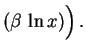 $\displaystyle \left(\beta\,\ln x\right)\Bigr) \, .
$