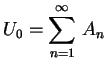 $\displaystyle U_0=\sum_{n=1}^\infty\,A_n\,$