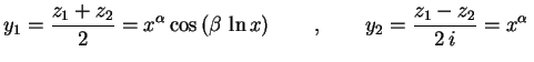 $\displaystyle y_1=\frac{z_1+z_2}{2}=x^\alpha\cos\left(\beta\,\ln x\right)
\qquad , \qquad
y_2=\frac{z_1-z_2}{2\,i}=x^\alpha\,$