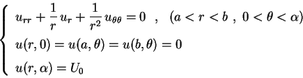 \begin{displaymath}
\left\{
\begin{array}{l}
\displaystyle u_{rr}+\frac{1}{r}\,u...
...cm} \\
u(r,\alpha)=U_0 \rule{0.cm}{0.6cm}
\end{array}\right.
\end{displaymath}