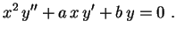 $\displaystyle x^2\,y''+a\,x\,y'+b\,y=0 \ .
$