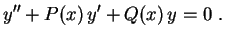 $\displaystyle y''+P(x)\,y'+Q(x)\,y=0 \ .
$