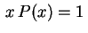 $ \,x\,P(x)=1\,$