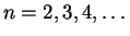 $ n=2,3,4,\ldots$