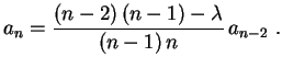$\displaystyle a_n=\frac{(n-2)\,(n-1)-\lambda}{(n-1)\,n}\,a_{n-2} \ .
$