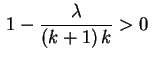 $ \displaystyle\,1-\frac{\lambda}{(k+1)\,k}>0\,$