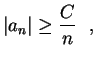 $\displaystyle \lvert a_n\rvert\geq\frac{C}{n} \ \ ,$