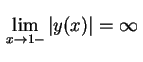 $ \displaystyle\,
\lim_{x\rightarrow1-}\,\lvert y(x)\rvert=\infty\,
\rule{0.0cm}{0.6cm}$