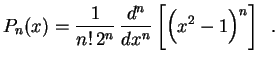 $\displaystyle P_n(x)=\frac{1}{n!\,2^n}\,\frac{d^n}{dx^n}\,
\biggl[\left(x^2-1\rule{0.0cm}{0.4cm}\right)^n\biggr] \ \ .
$