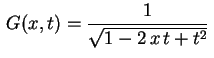 $ \displaystyle\,G(x,t)=\frac{1}{\sqrt{
1-2\,x\,t+t^2}}\,$