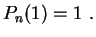 $\displaystyle P_n(1)=1 \ .
$