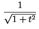 $ \displaystyle\,\frac{1}{\sqrt{1+t^2}}\,$